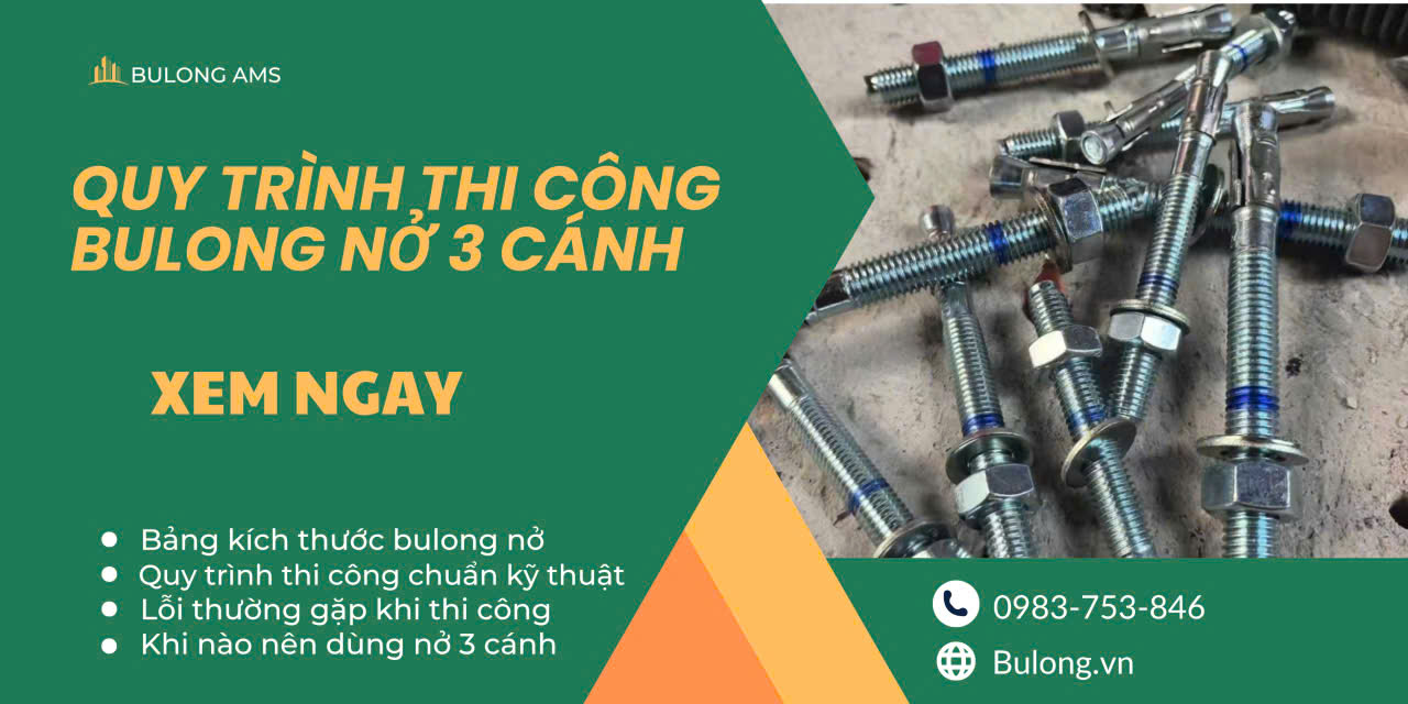 Bulong nở 3 cánh Fisdex - Quy trình thi công bulong nở 3 cánh chuẩn kỹ thuật