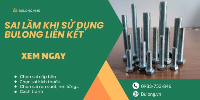 Sai lầm khi sử dụng bulong liên kết