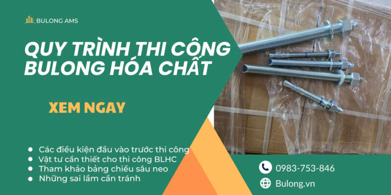 Quy trình thi công bulong hoá chất chuẩn kỹ thuật