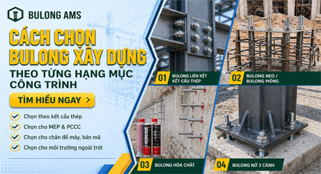 Cách chọn bulong xây dựng theo từng hạng mục công trình