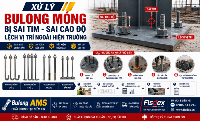 Xử lý bulong móng bị sai tim sai cao độ lệch vị trí ngoài hiện trường